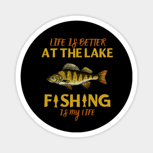 Life Is Better At The Lake Fishing Is My Life Magnet